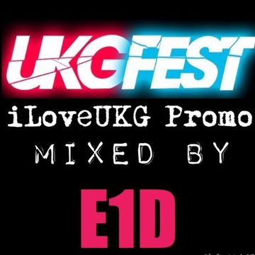 UKGFest 2015 - iLoveUKG Promo Mix - Mixed by DJ E1D