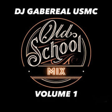 DJ GabeReal USMC Old School Flashbacks Volume 1