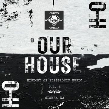 O-H OUR HOUSE HISTORY OF ELETTRONIC MUSIC VOL 1