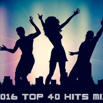 2016 Top 40 Hits Mix