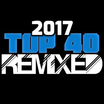 2017 Top 40 ReMixed