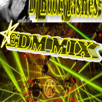 Dj Bootylashes EDM mix