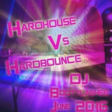 Hardhouse Vs Hardbounce Mix June 2016 Dj Bootylashes