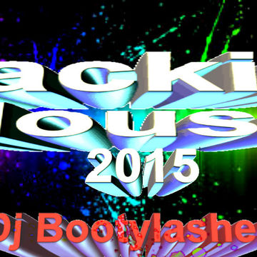 Jackin House 2015 Dj Bootylashes