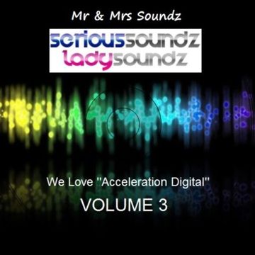 We Love ''Acceleration Digital'' Vol 3 Mixed By Serious Soundz & Lady Soundz