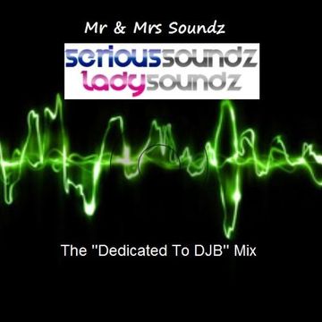 Dedicated To DJB Mixed By Serious Soundz & Lady Soundz