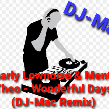 Charly Lownoise & Mental Theo   Wonderful Days (DJ Mac Remix)