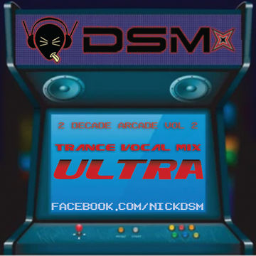 DSM - 2 Decade Arcade Vol 2 (Trance Vocal Mix ULTRA)