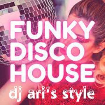 DJ ARI'S STYLEFUNKY HOUSE&CLUB DANCE&NEW YEAR 2023&2024