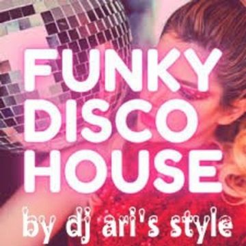 DJ ARI'S STYLE SUMMER&FUNKY DISCO HOUSE#EP 01 2023