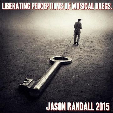 LIBERATING PERCEPTIONS OF MUSICAL DREGS