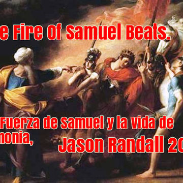 The Fire of Samuel Beats, ((La Fuerza de Samuel y la vida de Armonia))