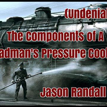 Undeniable 2  The Components of a Madman's Pressure cooker