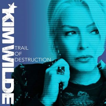 Kim Wilde - Trail Of Destruction (Aug. 23rd)