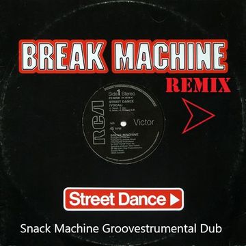 Break Machine  -  Street Dance (Snack Machine Groovestrumental Dub)