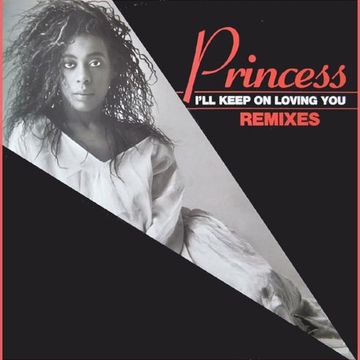Princess - I'll Keep On Loving You (U.S Radio Remix, 1986)