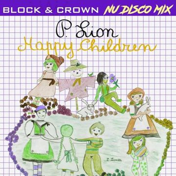 P. Lion  -  Happy Children 2021 (Block & Crown Nu Disco Mix)