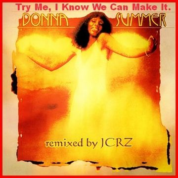 Donna Summer - Try Me 2013 (JCRZ Fast Luv' Dance Remix)