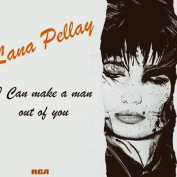 Lana Pellay   I can make a man out of you (Extra 7'' Edit) PWL