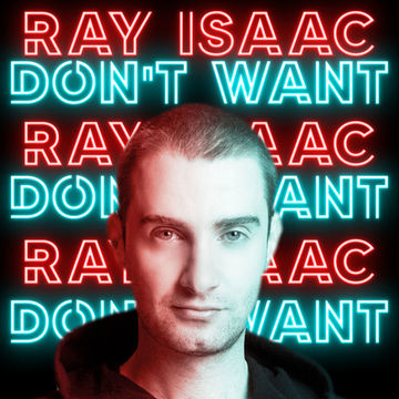 Don't Want (Damon Hess Remix)   RAY ISAAC