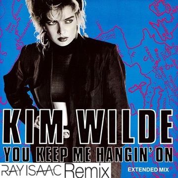 You Keep Me Hangin' On (RAY ISAAC Extended Remix)   Kim Wilde