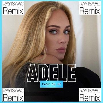 Easy On Me (RAY ISAAC Remix) - Adele