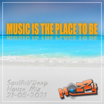 Music Is The Place To Be 21-05-2021 Mix