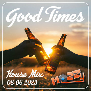 Good Times 08/06/2023 House Mix