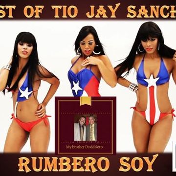 Best of Tio Jay Sanchez   Rumbero Soy   Final