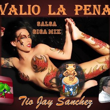 Tio Jay Valio la Pena Salsa Giga Mix