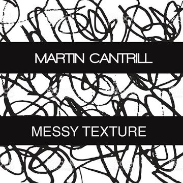 Martin Cantrill - Messy Texture