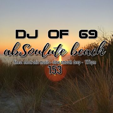 "AbSoulute Beach 153 - slow smooth deep" by DJ of 69