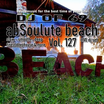 AbSoulute Beach 127 - slow smooth deep by DJ of 69