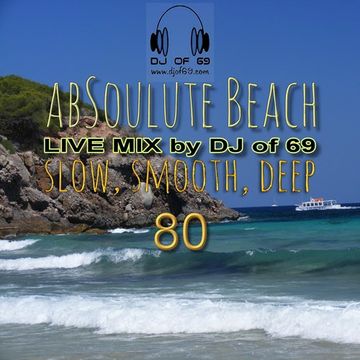 DJ of 69 - AbSoulute Beach - Vol. 80 - slow smooth deep