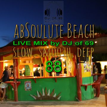 DJ of 69- AbSoulute Beach Vol. 88 - slow smooth deep