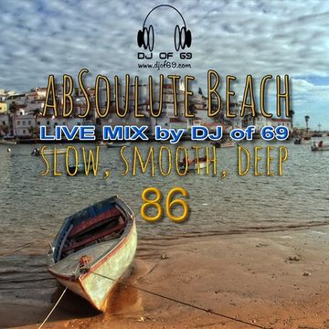 DJ of 69 - AbSoulute Beach Vol. 86 - slow smooth deep