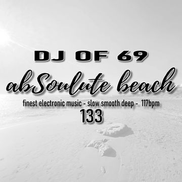 "AbSoulute Beach 133 - slow smooth deep" by DJ of 69