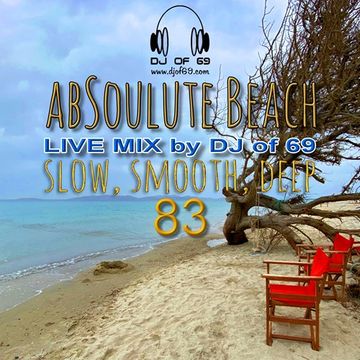 DJ of 69 - AbSoulute Beach Vol. 83 - slow smooth deep