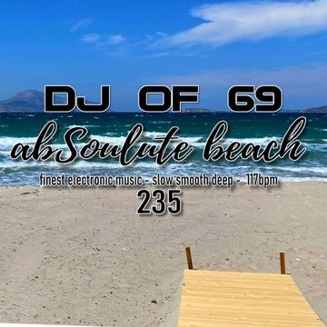 AbSoulute Beach 235 - slow smooth deep in 117 bpm - Get the Ibiza feeling