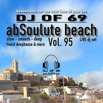 DJ of 69 - AbSoulute Beach Vol. 95 - slow smooth deep