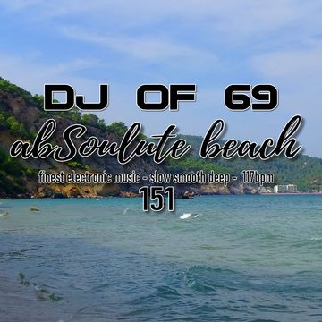 "AbSoulute Beach 151 - slow smooth deep" by DJ of 69