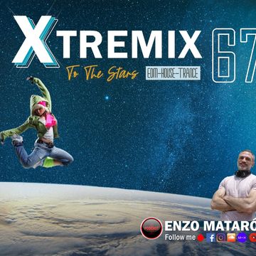 XTREMIX - Enzo Mataró - Episode 67 - To The Stars