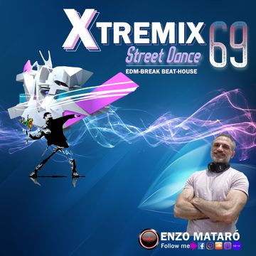 XTREMIX - Enzo Mataró - Episode 69 - Street Dance
