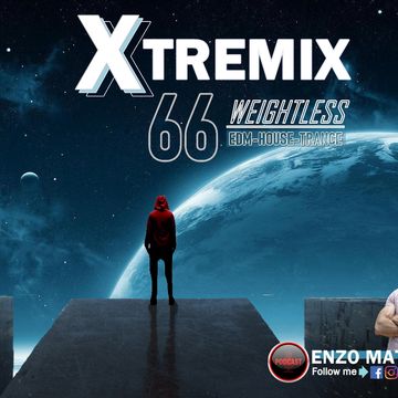 XTREMIX - Enzo Mataró - Episode 66 - Weightless