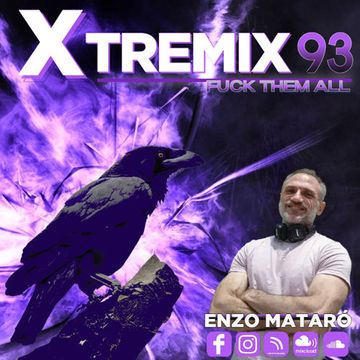 XTREMIX - Enzo Mataró - Episode 93 - Fuck Them All Mix