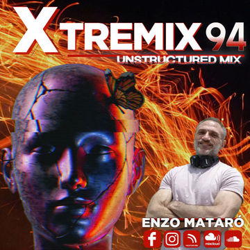 XTREMIX - Enzo Mataró - Episode 94 - Unstructured Mix