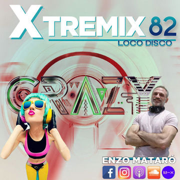 XTREMIX - Enzo Mataró - Episode 82 - Loco Disco