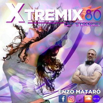 XTREMIX - Enzo Mataró - Episode 80 - Let's Dance!