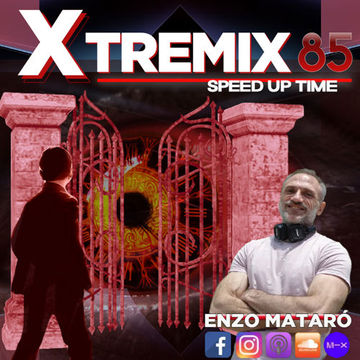XTREMIX - Enzo Mataró - Episode 85 - Speed Up Time