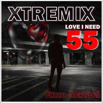 XTREMIX - Enzo Mataró - Episode 55 - Love I Need House Mix